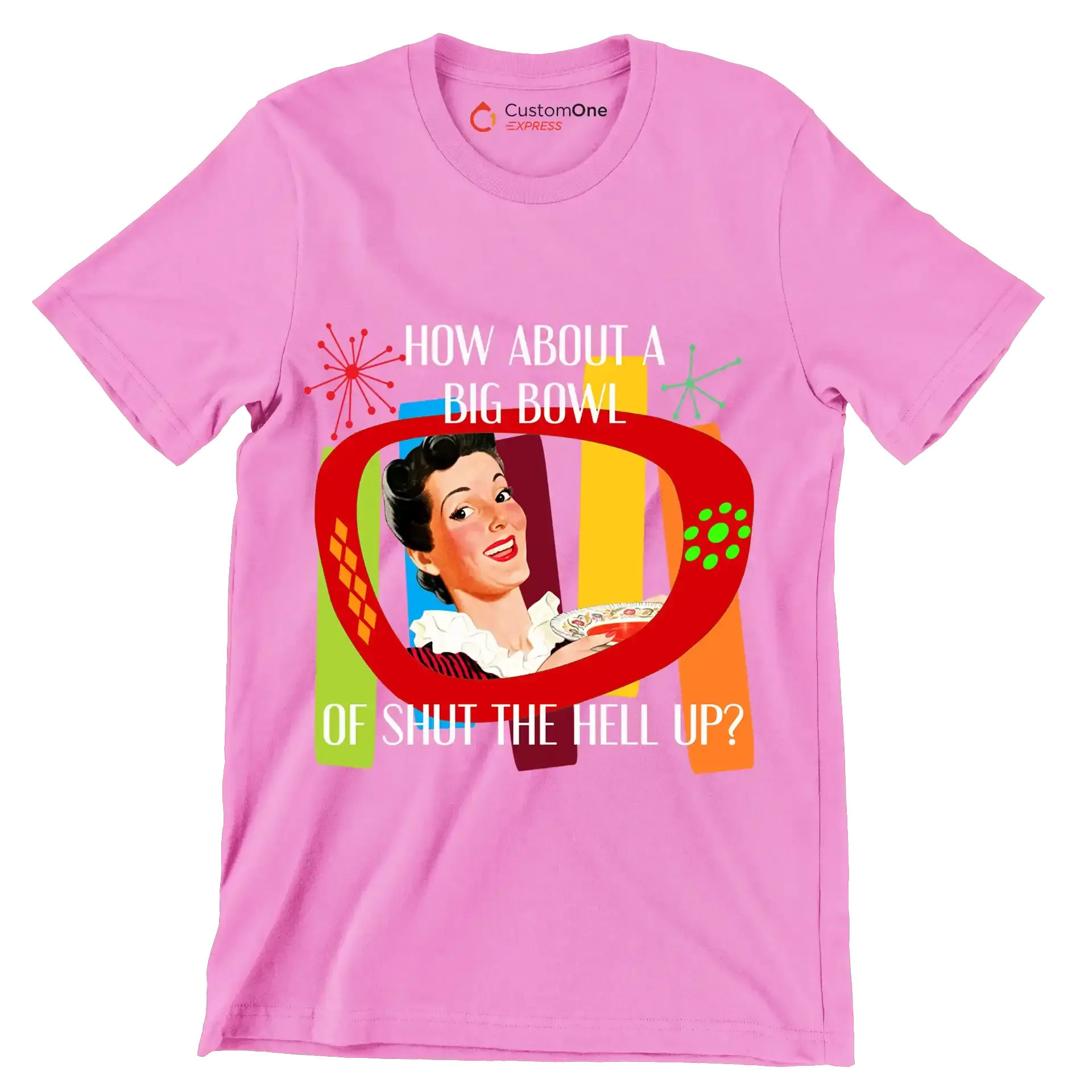 How about a big bowl of shut the hell up - Retro Themed T-Shirt-Pink-S-Custom One Express