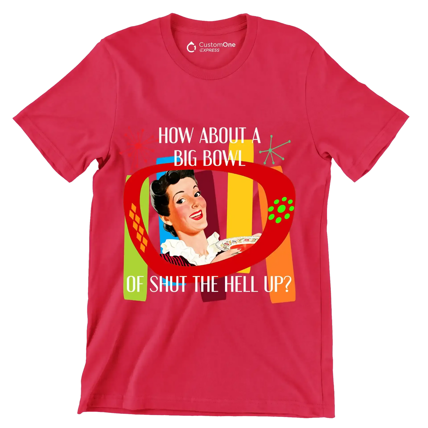 How about a big bowl of shut the hell up - Retro Themed T-Shirt-Red-S-Custom One Express