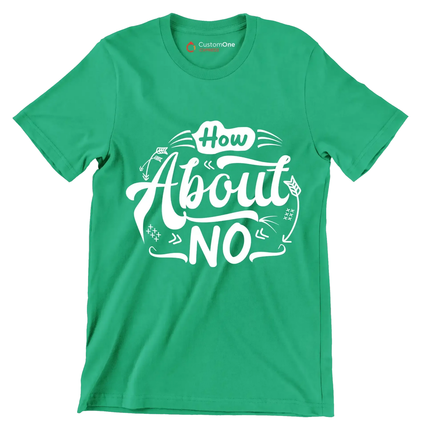 How about no - Sarcasm Themed T-Shirt-Green-S-Custom One Express