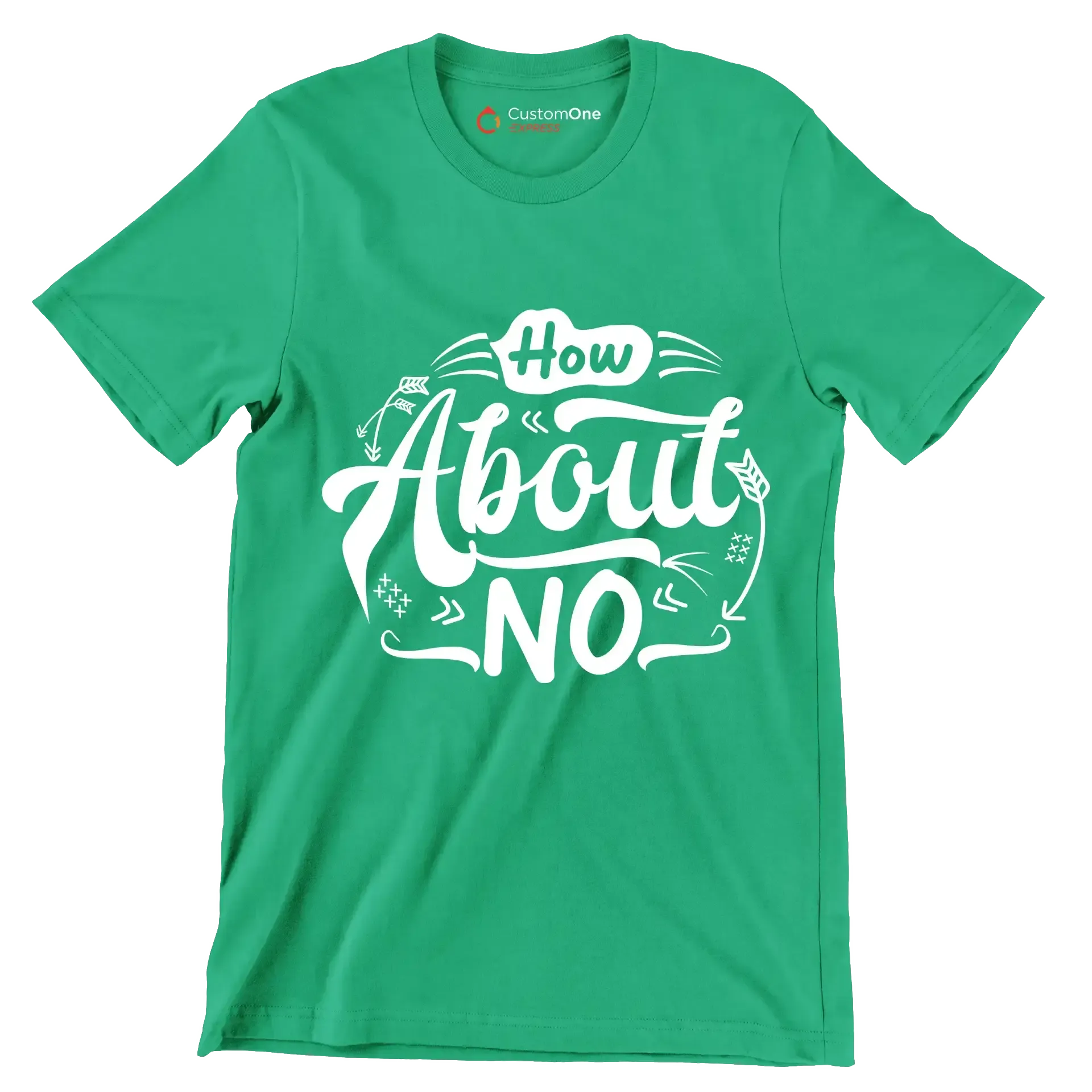 How about no - Sarcasm Themed T-Shirt-Green-S-Custom One Express