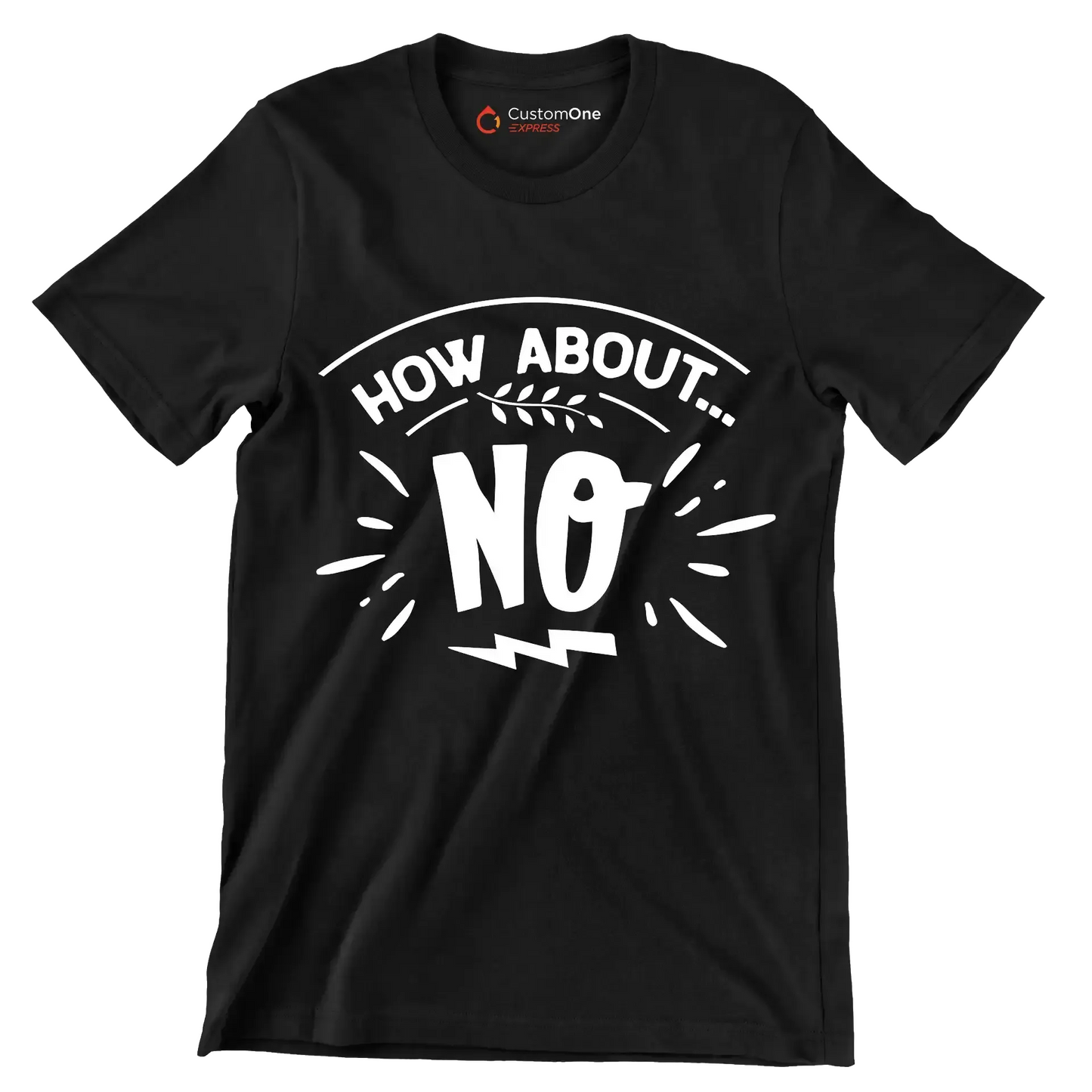 How about... no - Sarcasm Themed T-Shirt-Black-S-Custom One Express