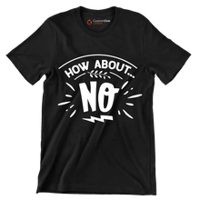 How about... no - Sarcasm Themed T-Shirt-Black-S-Custom One Express