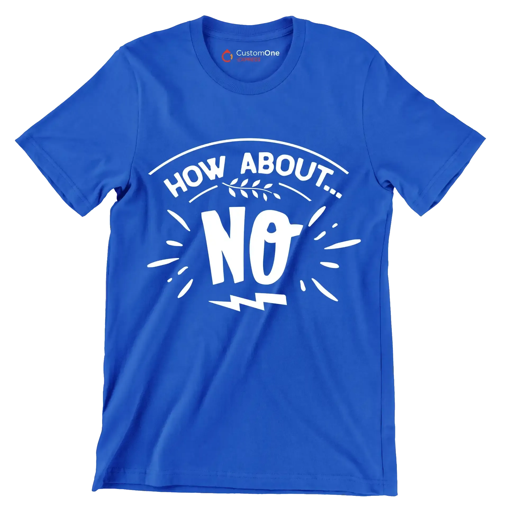 How about... no - Sarcasm Themed T-Shirt-Blue-S-Custom One Express