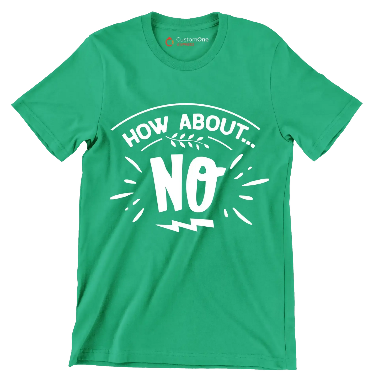 How about... no - Sarcasm Themed T-Shirt-Green-S-Custom One Express