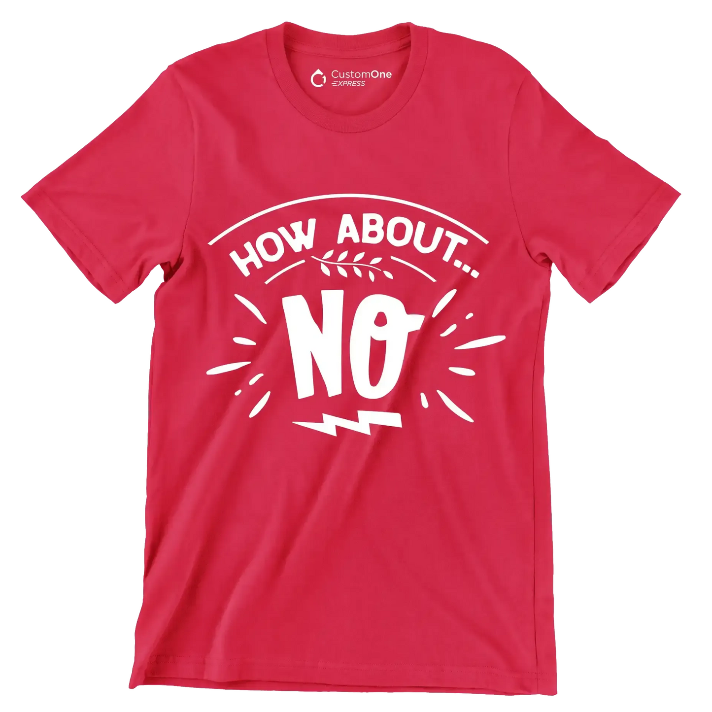 How about... no - Sarcasm Themed T-Shirt-Red-S-Custom One Express