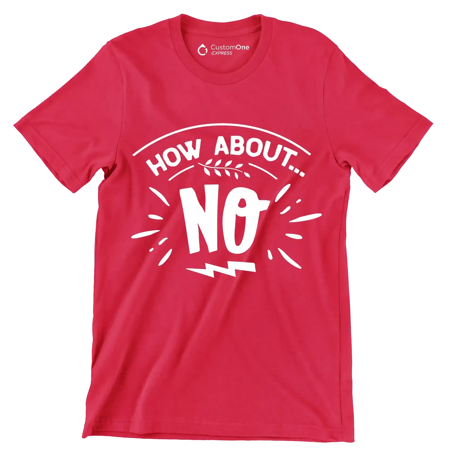 How about... no - Sarcasm Themed T-Shirt-Red-S-Custom One Express