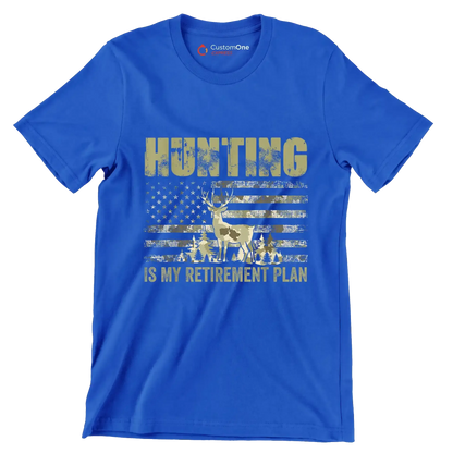 Hunting is my retirement plan - Retirement Themed T-Shirt-Blue-S-Custom One Express