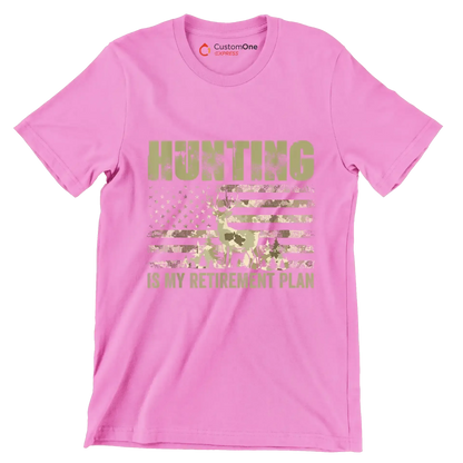 Hunting is my retirement plan - Retirement Themed T-Shirt-Pink-S-Custom One Express