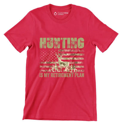 Hunting is my retirement plan - Retirement Themed T-Shirt-Red-S-Custom One Express