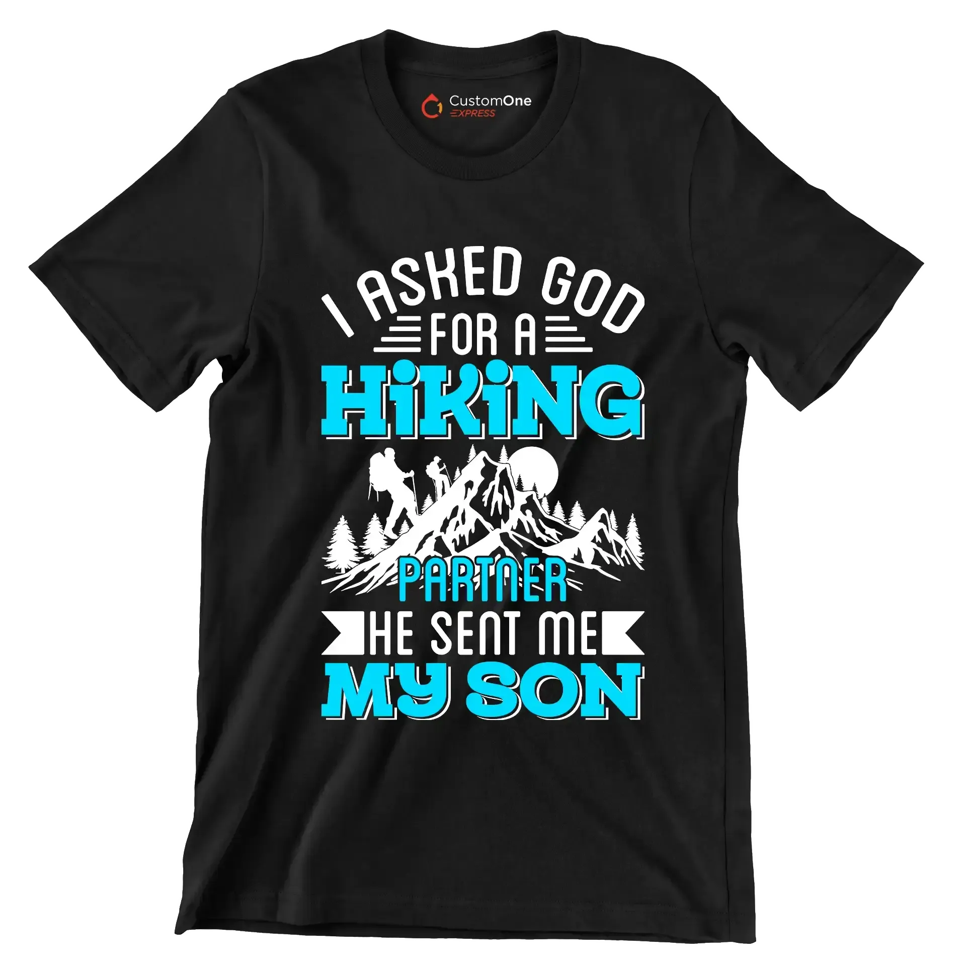 I ASKED GOD FOR A HIKING PARTNER HE SENT ME MY SON - Hiking Themed T-Shirt-Black-S-Custom One Express