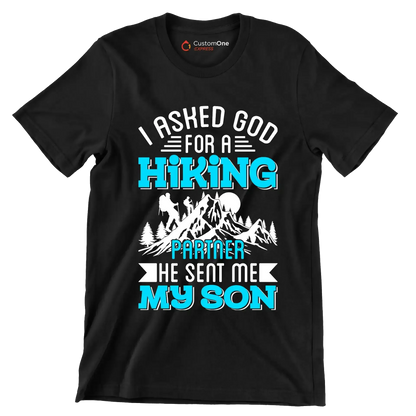 I ASKED GOD FOR A HIKING PARTNER HE SENT ME MY SON - Hiking Themed T-Shirt-Black-S-Custom One Express