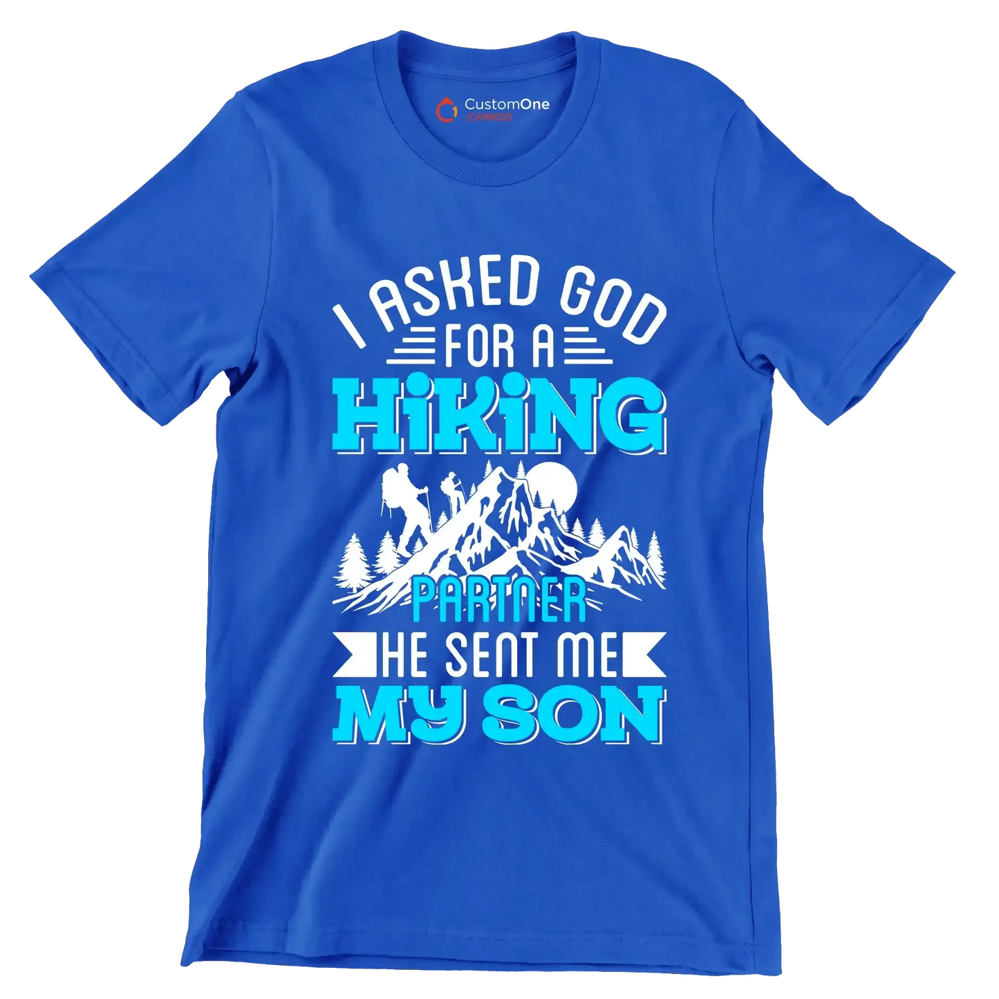 I ASKED GOD FOR A HIKING PARTNER HE SENT ME MY SON - Hiking Themed T-Shirt-Blue-S-Custom One Express