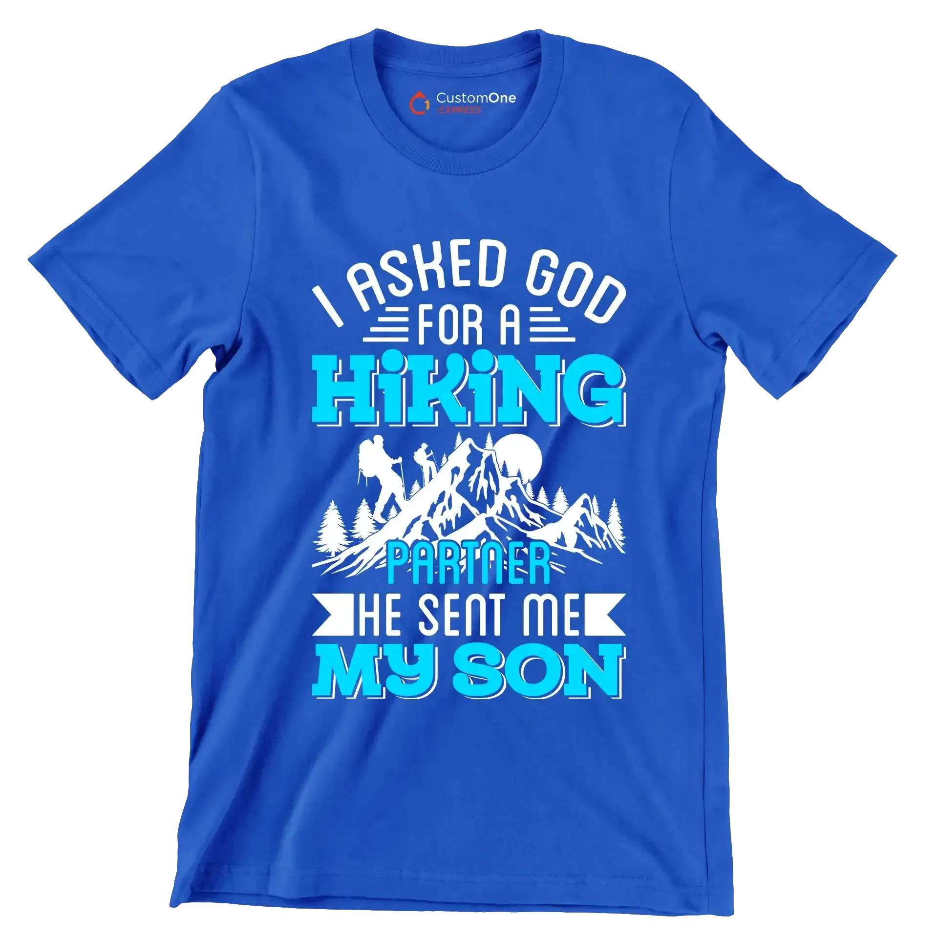 I ASKED GOD FOR A HIKING PARTNER HE SENT ME MY SON - Hiking Themed T-Shirt-Blue-S-Custom One Express