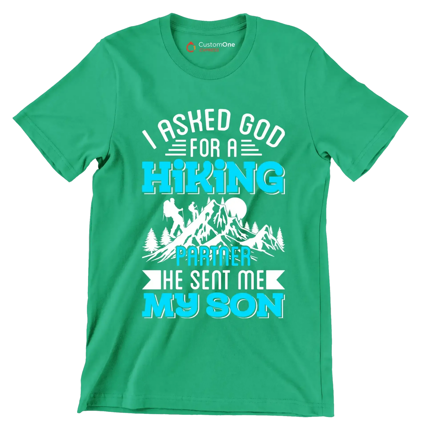 I ASKED GOD FOR A HIKING PARTNER HE SENT ME MY SON - Hiking Themed T-Shirt-Green-S-Custom One Express