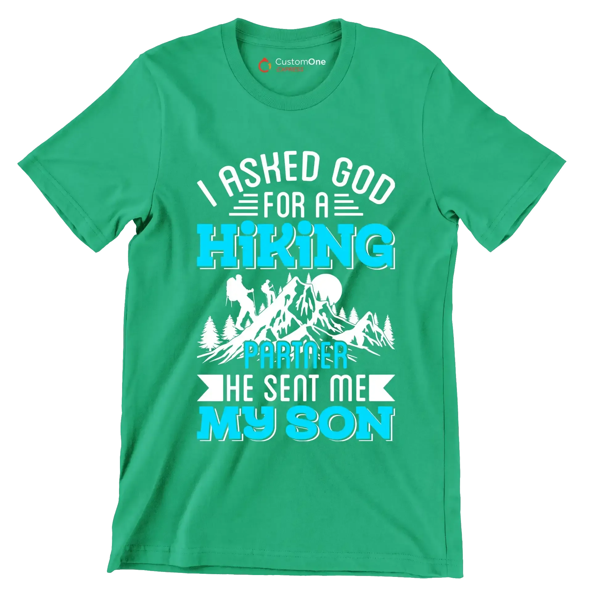 I ASKED GOD FOR A HIKING PARTNER HE SENT ME MY SON - Hiking Themed T-Shirt-Green-S-Custom One Express