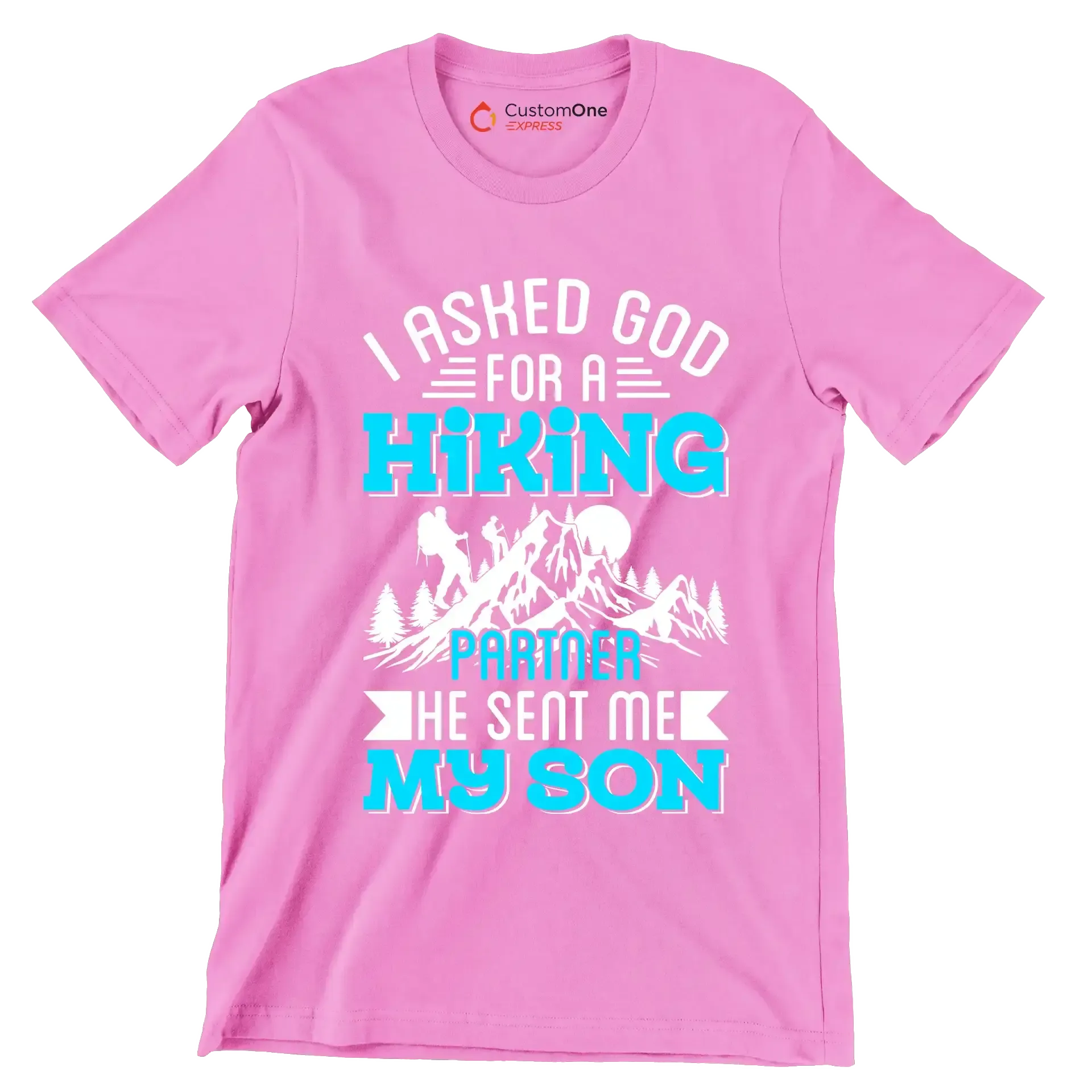 I ASKED GOD FOR A HIKING PARTNER HE SENT ME MY SON - Hiking Themed T-Shirt-Pink-S-Custom One Express
