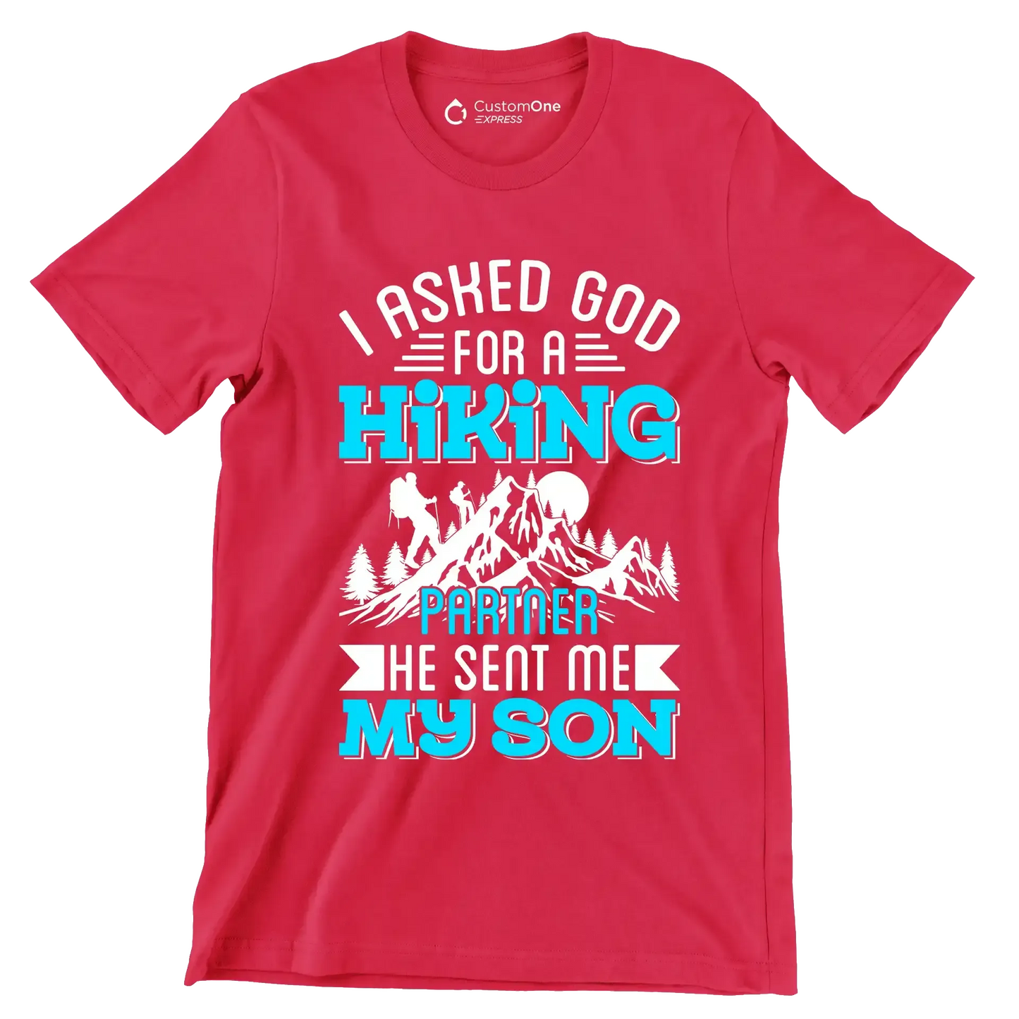 I ASKED GOD FOR A HIKING PARTNER HE SENT ME MY SON - Hiking Themed T-Shirt-Red-S-Custom One Express