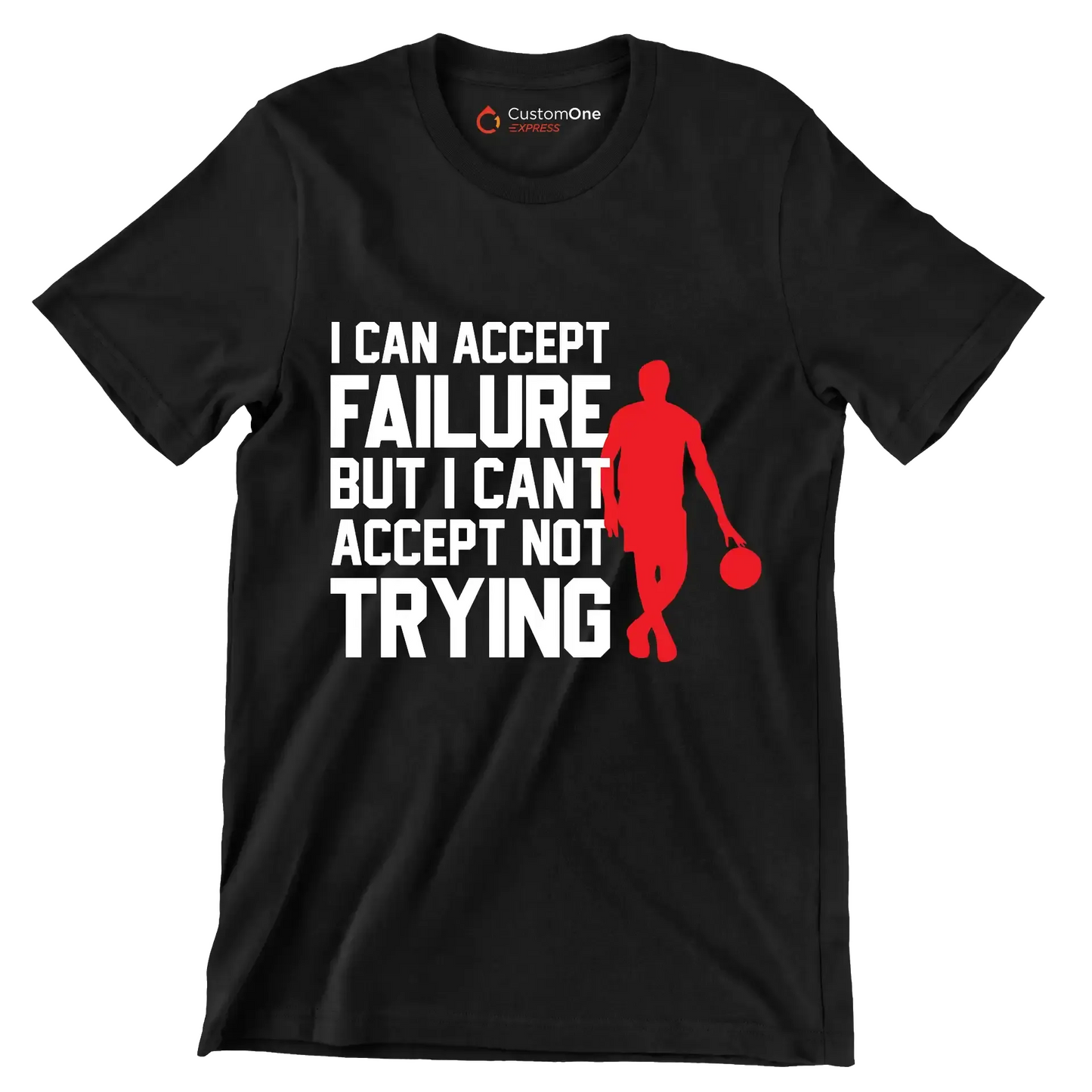 I Can Accept Failure But I Can't Accept Not Trying - Motivational Themed T-Shirt-Black-S-Custom One Express
