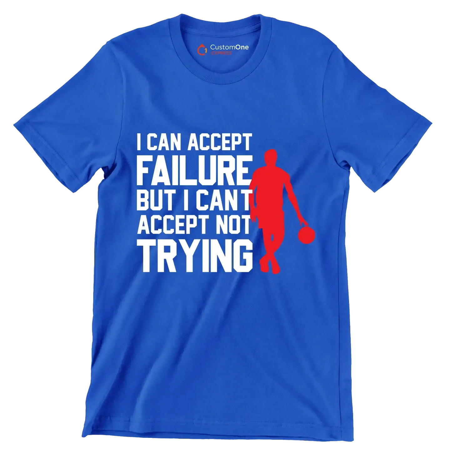 I Can Accept Failure But I Can't Accept Not Trying - Motivational Themed T-Shirt-Blue-S-Custom One Express