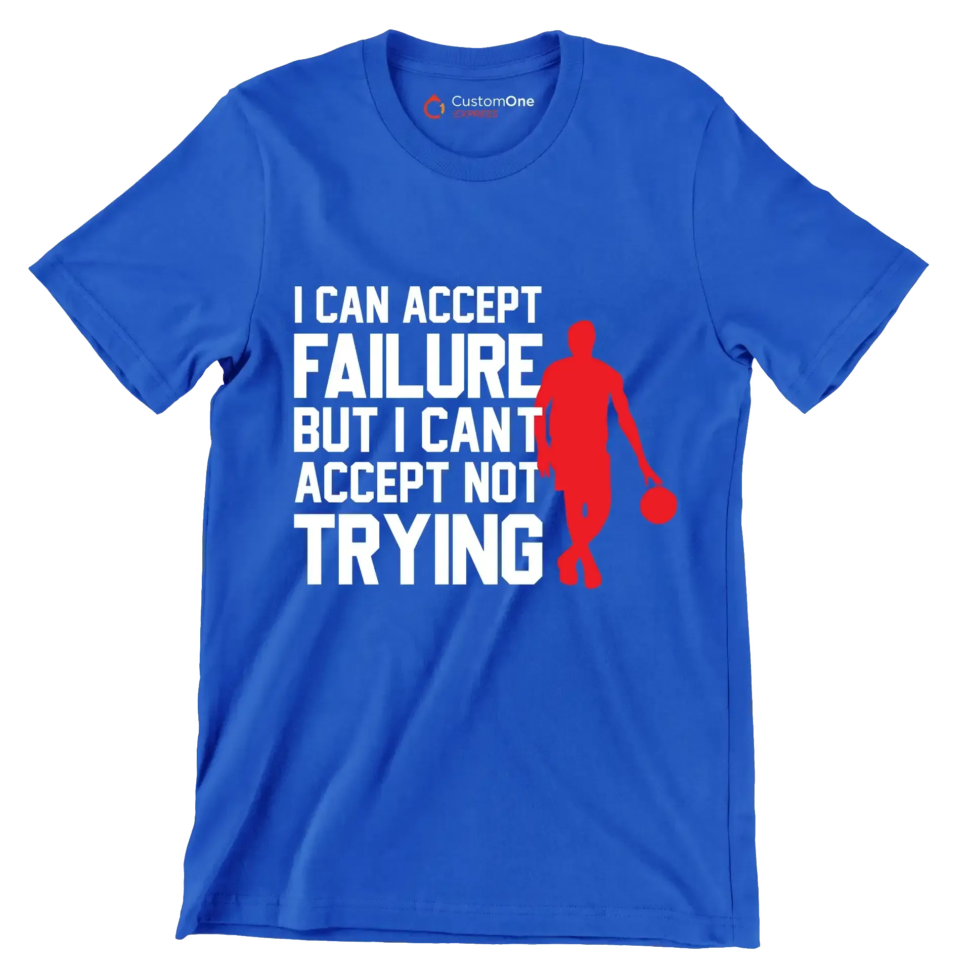 I Can Accept Failure But I Can't Accept Not Trying - Motivational Themed T-Shirt-Blue-S-Custom One Express