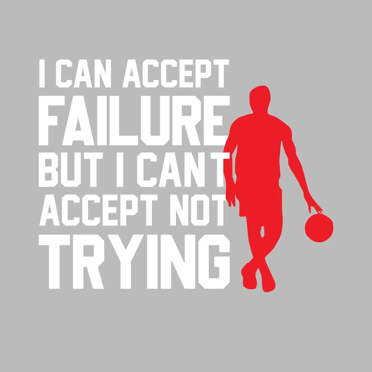 I Can Accept Failure But I Can't Accept Not Trying - Motivational Themed T-Shirt-Black-S-Custom One Express
