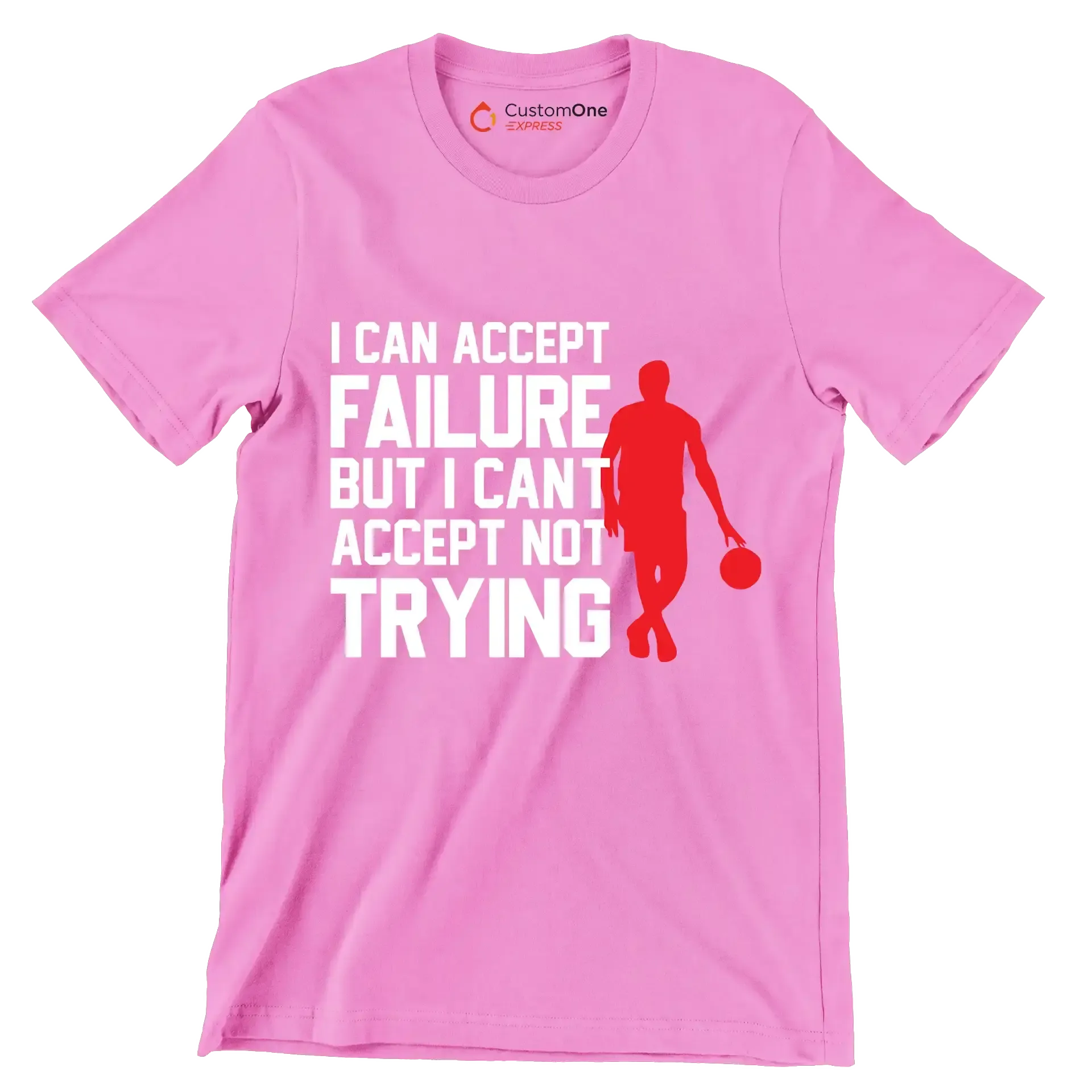 I Can Accept Failure But I Can't Accept Not Trying - Motivational Themed T-Shirt-Pink-S-Custom One Express