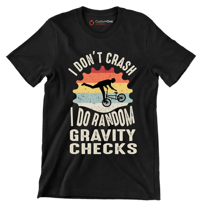 I DONOT CRUSH I DO RANDOM GRAVITY CHECKS - Bicycle Themed T-Shirt-Black-S-Custom One Express
