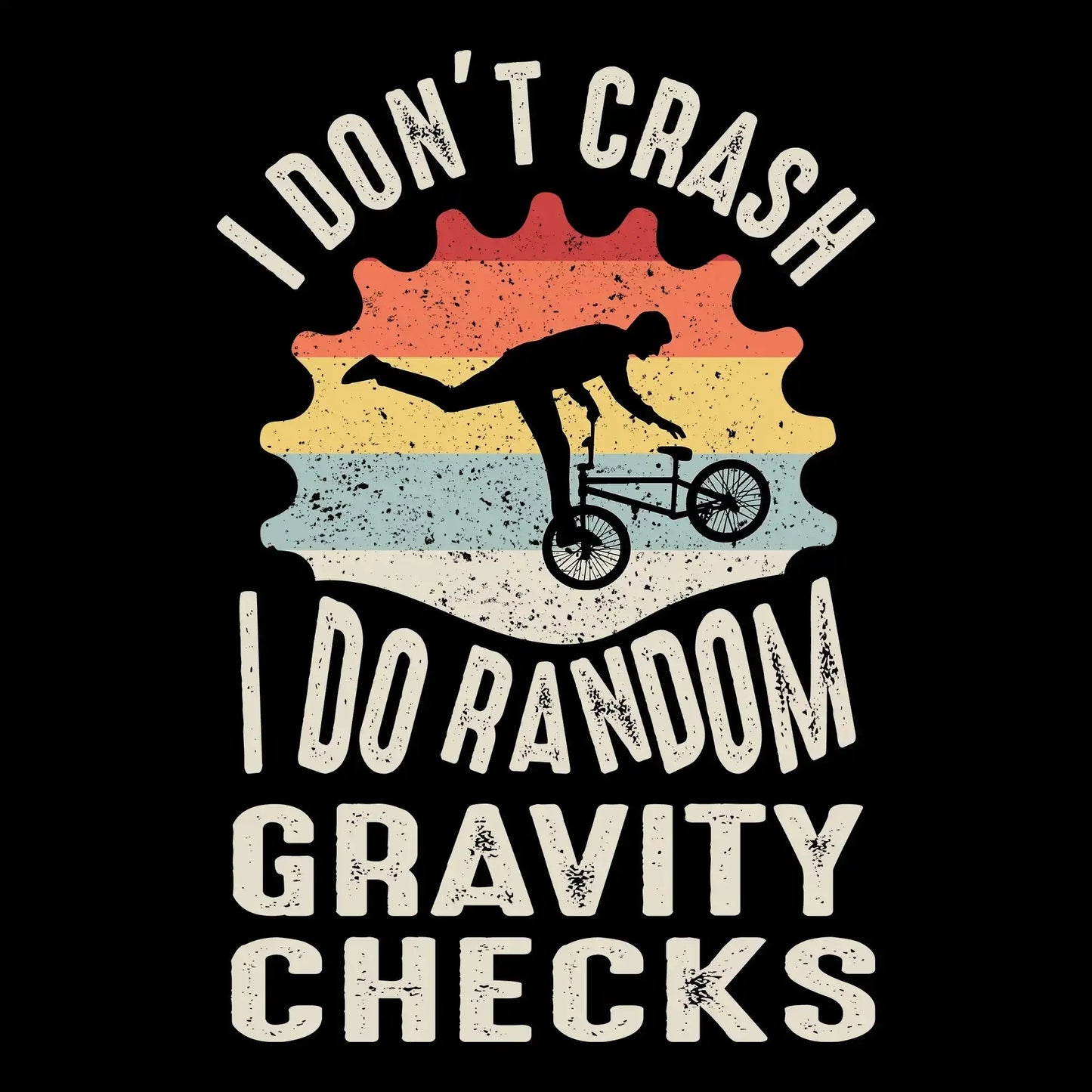 I DONOT CRUSH I DO RANDOM GRAVITY CHECKS - Bicycle Themed T-Shirt-Black-S-Custom One Express