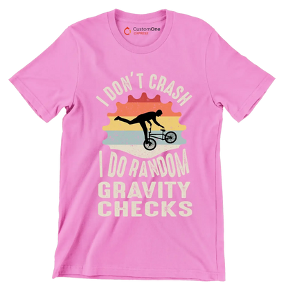 I DONOT CRUSH I DO RANDOM GRAVITY CHECKS - Bicycle Themed T-Shirt-Pink-S-Custom One Express