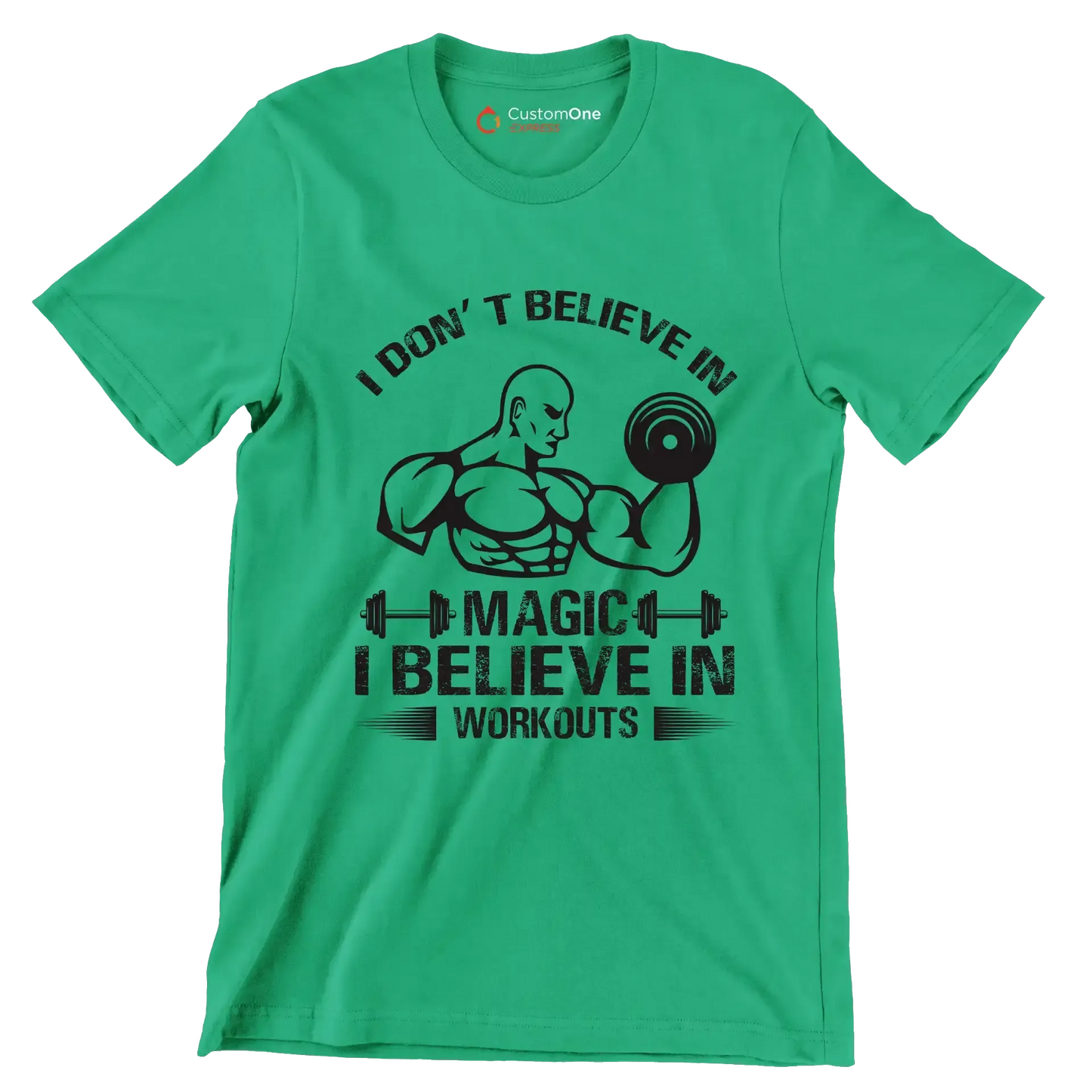 I Don't Believe In Magic I Believe In Workouts - Gym Themed T-Shirt-Green-S-Custom One Express