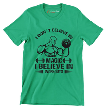I Don't Believe In Magic I Believe In Workouts - Gym Themed T-Shirt-Green-S-Custom One Express