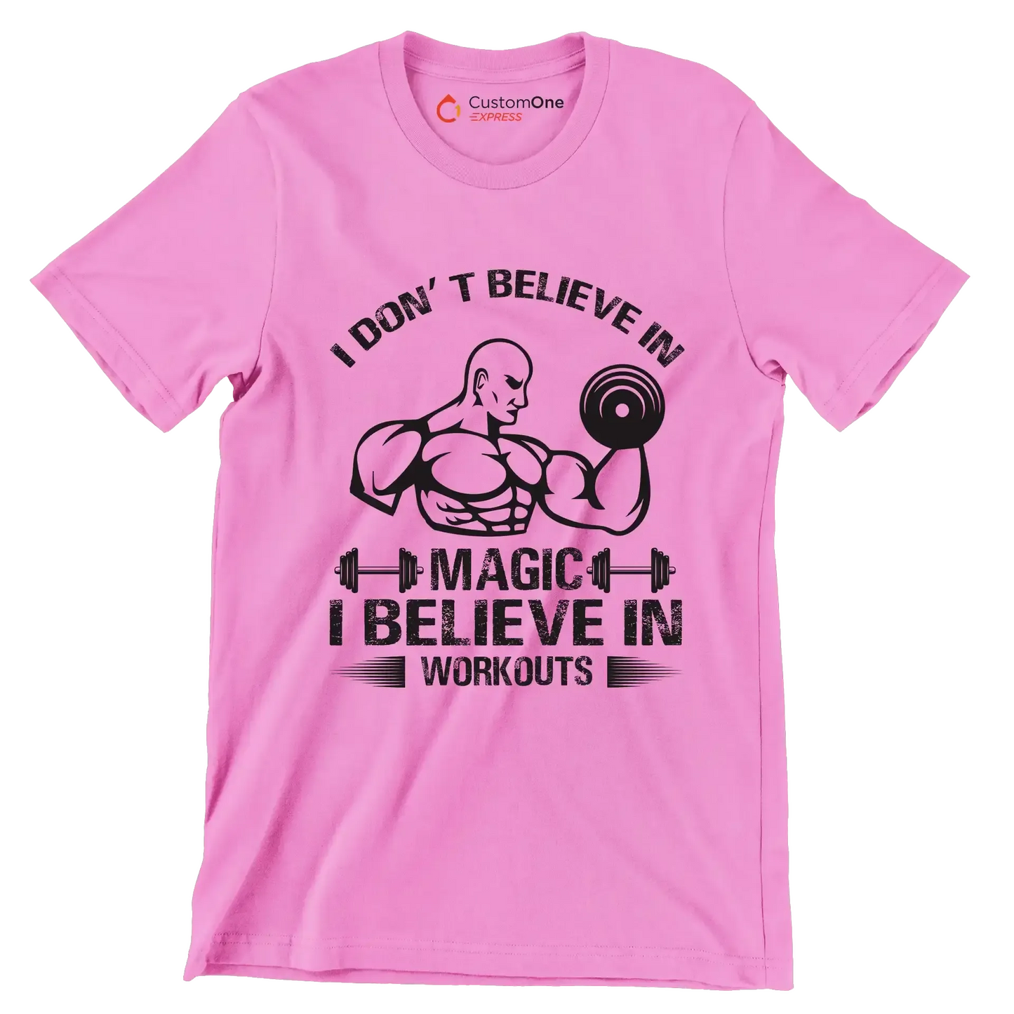 I Don't Believe In Magic I Believe In Workouts - Gym Themed T-Shirt-Pink-S-Custom One Express