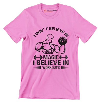 I Don't Believe In Magic I Believe In Workouts - Gym Themed T-Shirt-Pink-S-Custom One Express