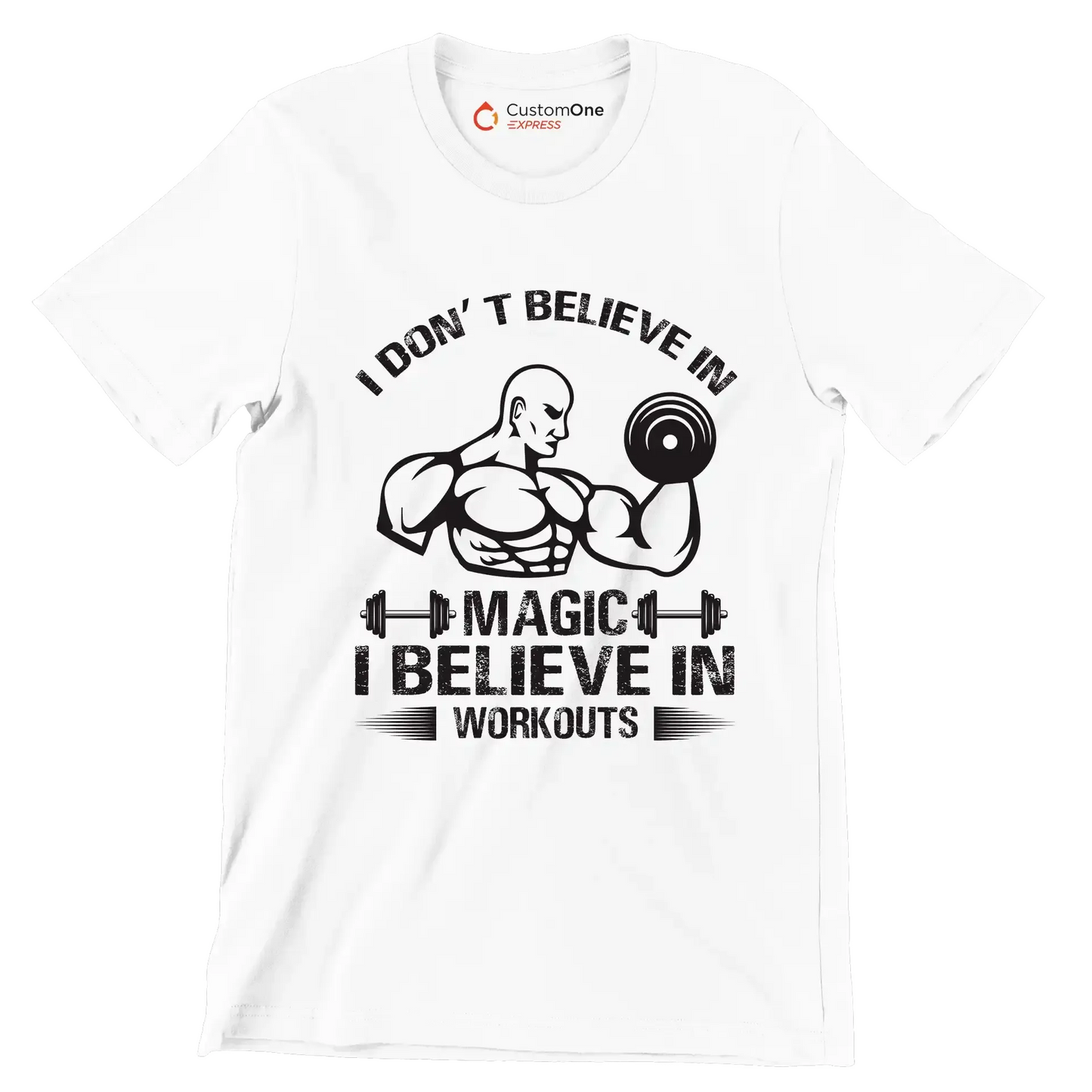 I Don't Believe In Magic I Believe In Workouts - Gym Themed T-Shirt-White-S-Custom One Express