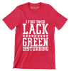 I Find Your Lack Of Green Disturbing - St. Patrick's Day T-Shirt-Red-S-Custom One Express