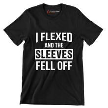 I Flexed And The Sleeves Fell Off - Gym Themed T-Shirt-Black-S-Custom One Express