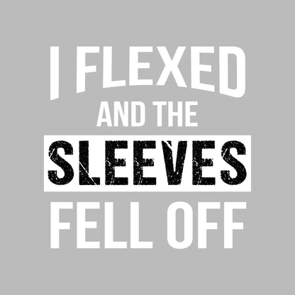 I Flexed And The Sleeves Fell Off - Gym Themed T-Shirt-Black-S-Custom One Express