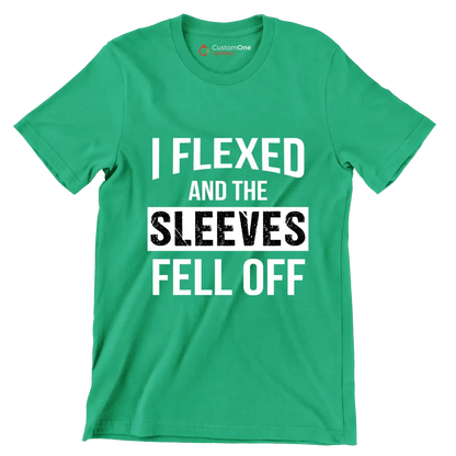 I Flexed And The Sleeves Fell Off - Gym Themed T-Shirt-Green-S-Custom One Express
