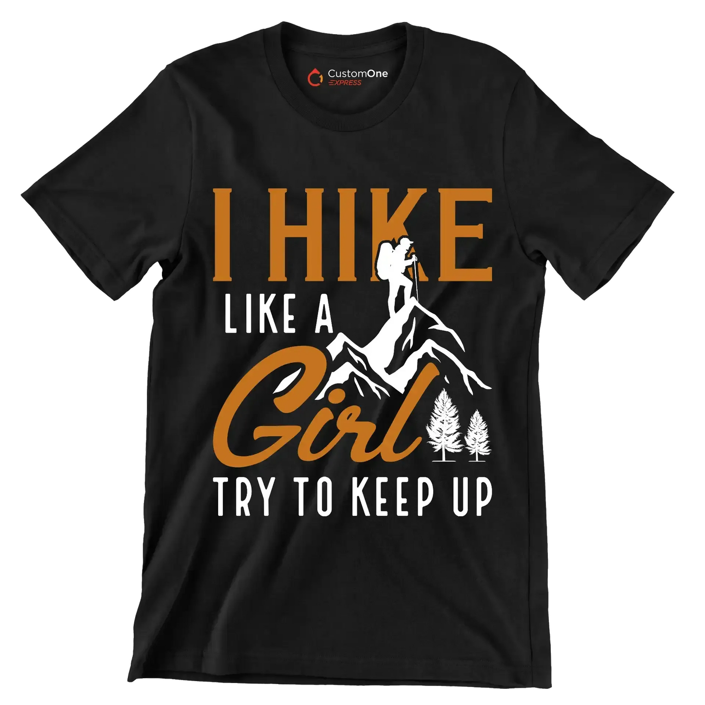 I HIKE LIKE A GIRL TRY TO KEEP UP - Hiking Themed T-Shirt-Black-S-Custom One Express