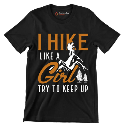 I HIKE LIKE A GIRL TRY TO KEEP UP - Hiking Themed T-Shirt-Black-S-Custom One Express