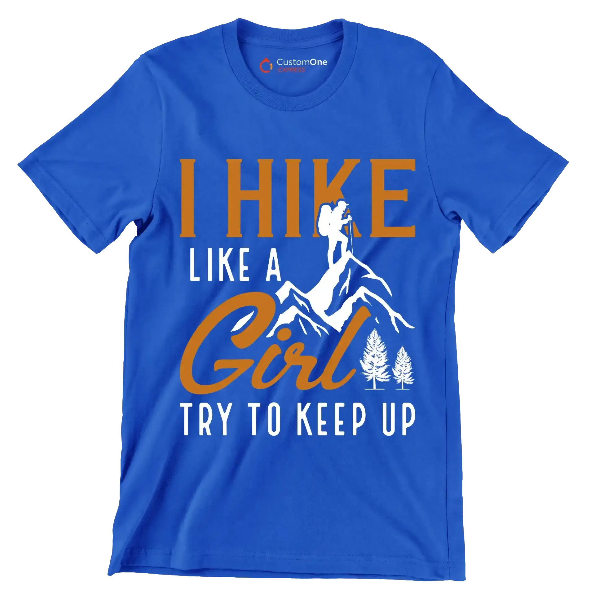 I HIKE LIKE A GIRL TRY TO KEEP UP - Hiking Themed T-Shirt-Blue-S-Custom One Express