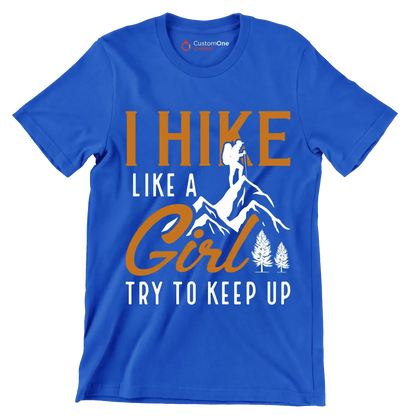 I HIKE LIKE A GIRL TRY TO KEEP UP - Hiking Themed T-Shirt-Blue-S-Custom One Express