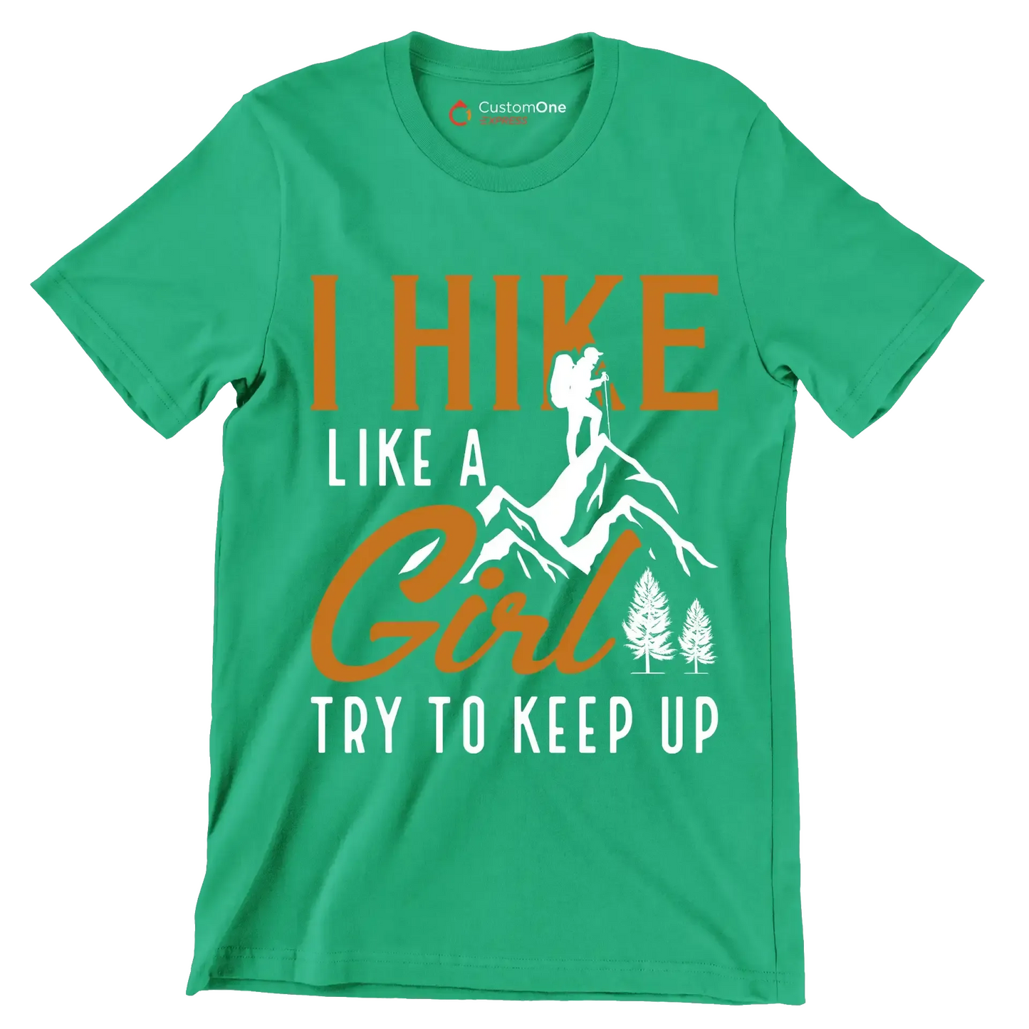 I HIKE LIKE A GIRL TRY TO KEEP UP - Hiking Themed T-Shirt-Green-S-Custom One Express
