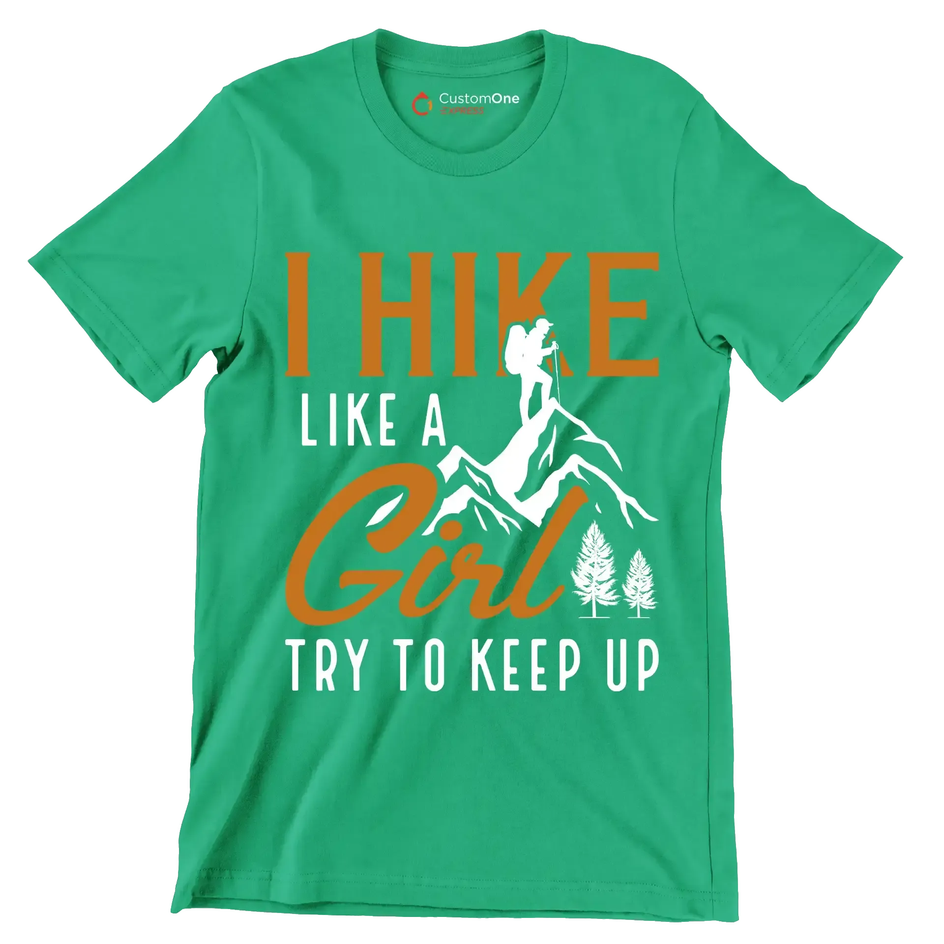 I HIKE LIKE A GIRL TRY TO KEEP UP - Hiking Themed T-Shirt-Green-S-Custom One Express