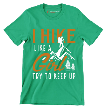 I HIKE LIKE A GIRL TRY TO KEEP UP - Hiking Themed T-Shirt-Green-S-Custom One Express
