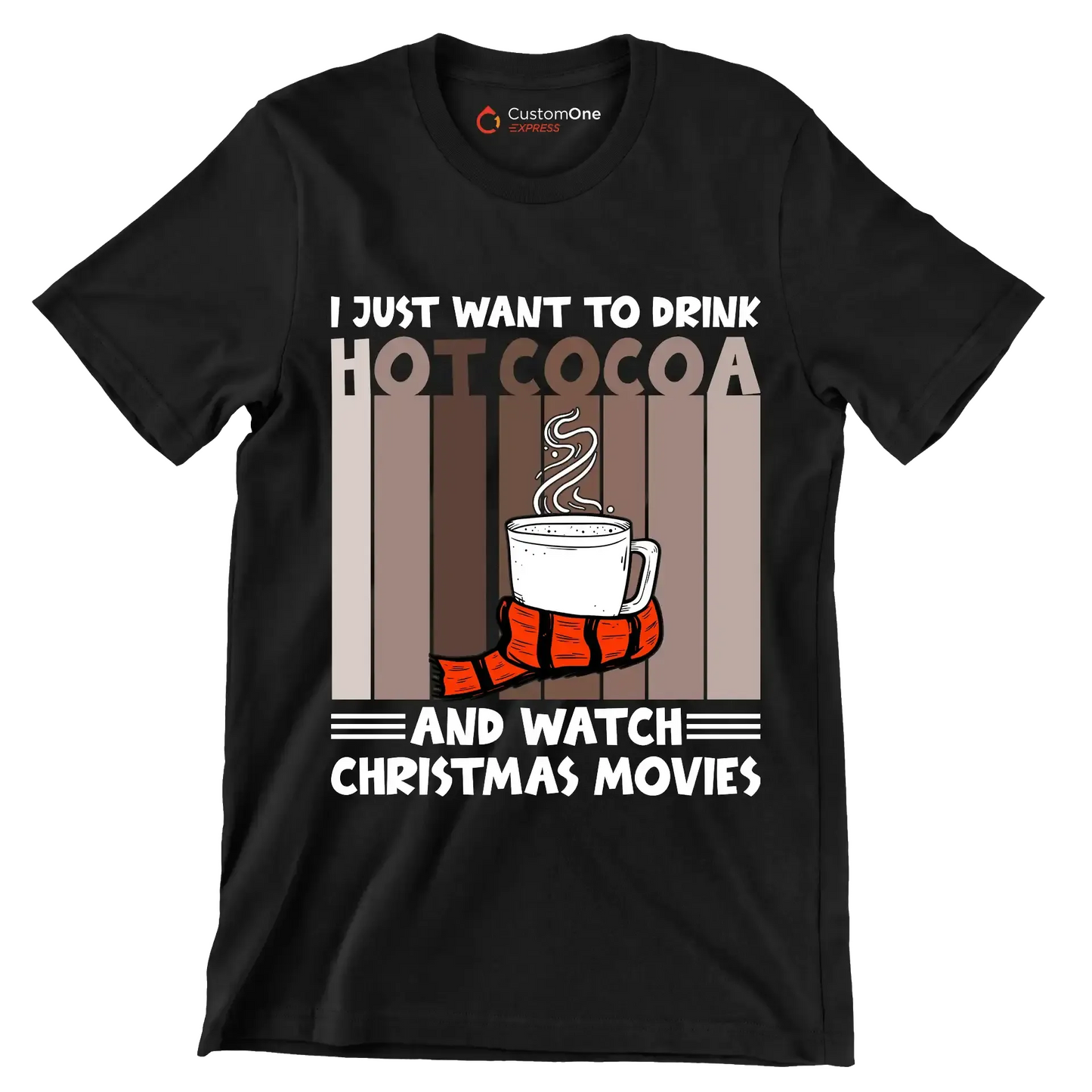 I JUST WANT TO DRINK HOT COCOA AND WATCH CHRISTMAS MOVIES - Coffee Themed T-Shirt-Black-S-Custom One Express