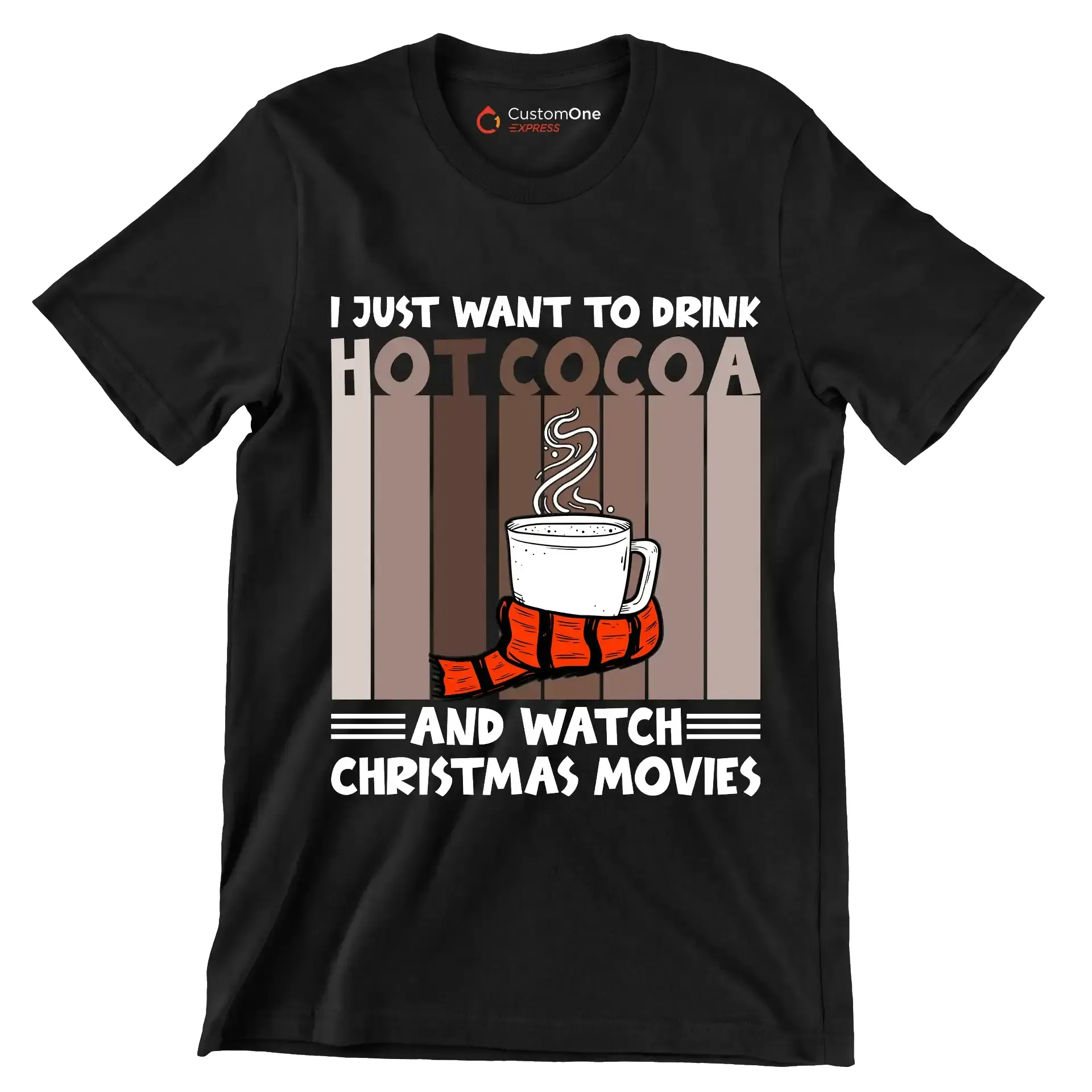 I JUST WANT TO DRINK HOT COCOA AND WATCH CHRISTMAS MOVIES - Coffee Themed T-Shirt-Black-S-Custom One Express
