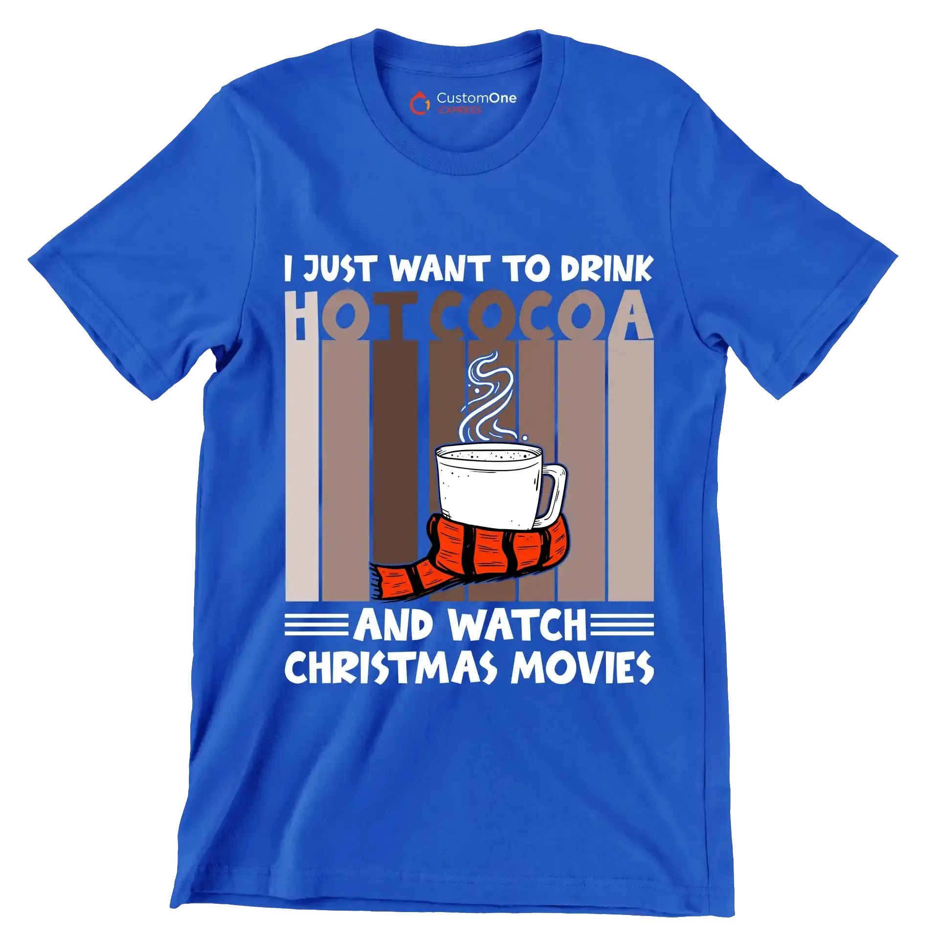I JUST WANT TO DRINK HOT COCOA AND WATCH CHRISTMAS MOVIES - Coffee Themed T-Shirt-Blue-S-Custom One Express