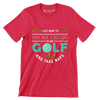 I JUST WANT TO SMOKE CIGARS PLAY GOLF AND TAKE NAPS - Golf Themed T-Shirt-Red-S-Custom One Express