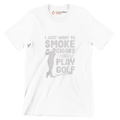 I JUST WANT TO SMOKE CIGARS & PLAY GOLF - Golf Themed T-Shirt-White-S-Custom One Express